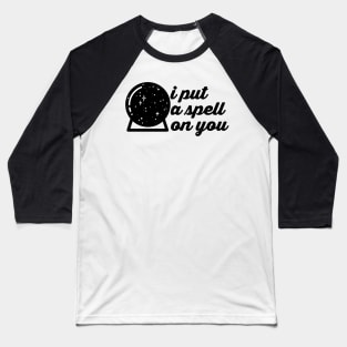 I Put A Spell On You Baseball T-Shirt